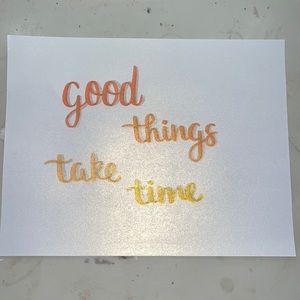 calligraphy (good things take time)